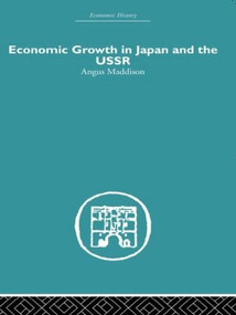 Economic Growth in Japan and the USSR by Angus Maddison, 9780415607773