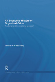 An Economic History of Organized Crime (A National and Transnational Approach) - 9780415747387 by Dennis M.P. McCarthy, 9780415747387