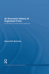 An Economic History of Organized Crime (A National and Transnational Approach) - 9780415747387 by Dennis M.P. McCarthy, 9780415747387