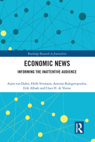 Economic News (Informing The Inattentive Audience) - 9780367583668 by Arjen van Dalen, Helle Svensson, Antonis Kalogeropoulos, Erik Albæk, Claes H. de Vreese, 9780367583668