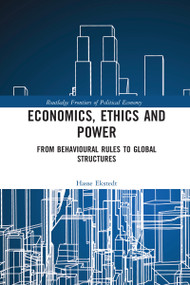 Economics, Ethics and Power (From Behavioural Rules to Global Structures) - 9780367588779 by Hasse Ekstedt, 9780367588779