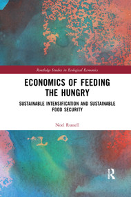 Economics of Feeding the Hungry (Sustainable Intensification and Sustainable Food Security) - 9780367341077 by Noel Russell, 9780367341077
