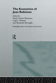 The Economics of Joan Robinson by Maria Cristina Marcuzzo, Luigi Pasinetti, Alesandro Roncaglia, 9780415756815