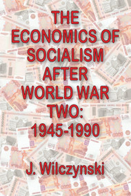 The Economics of Socialism After World War Two (1945-1990) - 9780202362281 by John W. Bennett, J. Wilczynski, 9780202362281