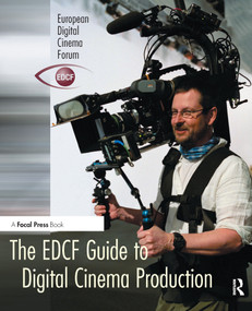 The EDCF Guide to Digital Cinema Production by Lars Svanberg, 9780240806631