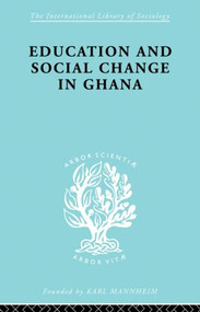 Educ & Soc Change Ghana Ils 60 by FOSTER P, 9780415863278