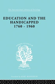Education and the Handicapped 1760 - 1960 by D.G. Pritchard, 9780415864008