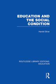 Education and the Social Condition (RLE Edu L) - 9780415753067 by Harold Silver, 9780415753067