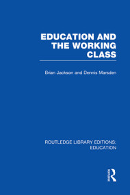 Education and the Working Class (RLE Edu L Sociology of Education) - 9780415752794 by Brian Jackson, Dennis Marsden, 9780415752794