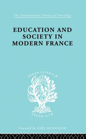 Education & Society in Modern France Ils 219 - 9780415863988 by William Rae Fraser, 9780415863988