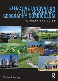 Effective Innovation in the Secondary Geography Curriculum (A practical guide) - 9780415519069 by Charles Rawding, 9780415519069