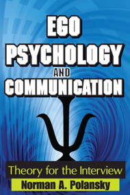 Ego Psychology and Communication (Theory for the Interview) - 9780202363318 by Norman Polansky, 9780202363318