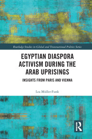 Egyptian Diaspora Activism During the Arab Uprisings (Insights from Paris and Vienna) - 9780367584078 by Lea Müller-Funk, 9780367584078