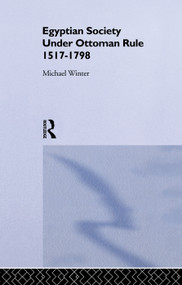 Egyptian Society Under Ottoman Rule, 1517-1798 - 9780415755122 by Michael Winter, 9780415755122