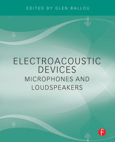 Electroacoustic Devices: Microphones and Loudspeakers by Glen Ballou, 9780240812670