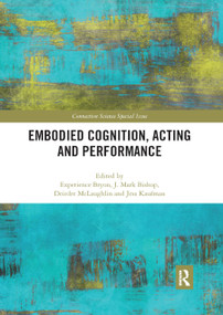 Embodied Cognition, Acting and Performance - 9780367893071 by Experience Bryon, J. Mark Bishop, Deirdre McLaughlin, Jess Kaufman, 9780367893071