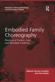 Embodied Family Choreography (Practices of Control, Care, and Mundane Creativity) - 9780367856595 by Marjorie Goodwin, Asta Cekaite, 9780367856595