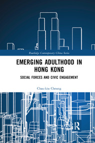 Emerging Adulthood in Hong Kong (Social Forces and Civic Engagement) - 9780367272982 by Chau-kiu Cheung, 9780367272982