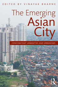 The Emerging Asian City (Concomitant Urbanities & Urbanisms) - 9780415525985 by Vinayak Bharne, 9780415525985