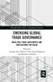 Emerging Global Trade Governance (Mega Free Trade Agreements and Implications for ASEAN) - 9780367504397 by Lurong Chen, Shujiro Urata, Junji Nakagawa, Masahito Ambashi, 9780367504397