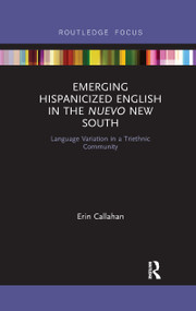Emerging Hispanicized English in the Nuevo New South (Language Variation in a Triethnic Community) - 9780367607135 by Erin Callahan, 9780367607135