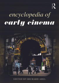 Encyclopedia of Early Cinema by Richard Abel, 9780415778565
