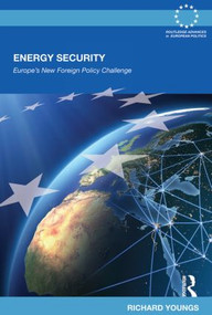 Energy Security (Europe's New Foreign Policy Challenge) - 9780415502733 by Richard Youngs, 9780415502733