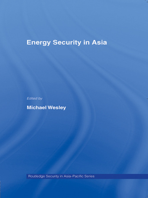 Energy Security in Asia - 9780415647489 by Michael Wesley, 9780415647489