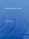 Energy Security in Asia - 9780415647489 by Michael Wesley, 9780415647489