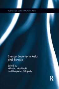 Energy Security in Asia and Eurasia - 9780367878139 by Mike M. Mochizuki, Deepa M. Ollapally, 9780367878139