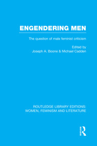 Engendering Men (The Question of Male Feminist Criticism) by Joseph A. Boone, Michael Cadden, 9780415752282