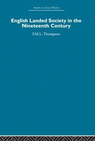 English Landed Society in the Nineteenth Century by F.M.L. Thompson, 9780415848480