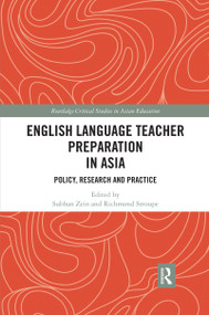 English Language Teacher Preparation in Asia (Policy, Research and Practice) - 9780367484118 by Subhan Zein, Richmond Stroupe, 9780367484118