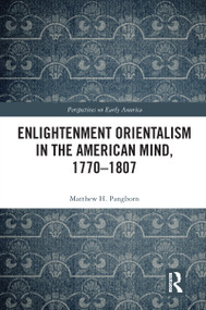 Enlightenment Orientalism in the American Mind, 1770-1807 - 9780367585839 by Matthew H. Pangborn, 9780367585839