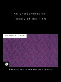 An Entrepreneurial Theory of the Firm by Frédéric Sautet, 9780415771085