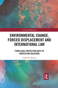 Environmental Change, Forced Displacement and International Law (from legal protection gaps to protection solutions) - 9780367534158 by Isabel M. Borges, 9780367534158