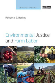 Environmental Justice and Farm Labor - 9780367227791 by Rebecca E. Berkey, 9780367227791