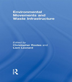 Environmental Movements and Waste Infrastructure - 9780415814768 by Christopher Rootes, Liam Leonard, 9780415814768