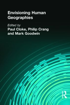 Envisioning Human Geographies by Paul Cloke, Philip Crang, Mark Goodwin, 9780340720127