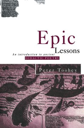 Epic Lessons (An Introduction to Ancient Didactic Poetry) - 9780415862240 by Peter Toohey, 9780415862240