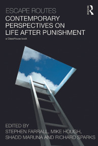 Escape Routes: Contemporary Perspectives on Life after Punishment - 9780415628679 by Stephen Farrall, Richard Sparks, Shadd Maruna, Mike Hough, 9780415628679