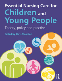 Essential Nursing Care for Children and Young People (Theory, Policy and Practice) - 9780273752394 by Chris Thurston, 9780273752394