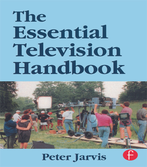 The Essential Television Handbook by Peter Jarvis, 9780240514451