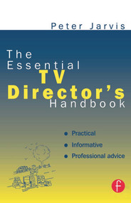 The Essential TV Director's Handbook by Peter Jarvis, 9780240515038