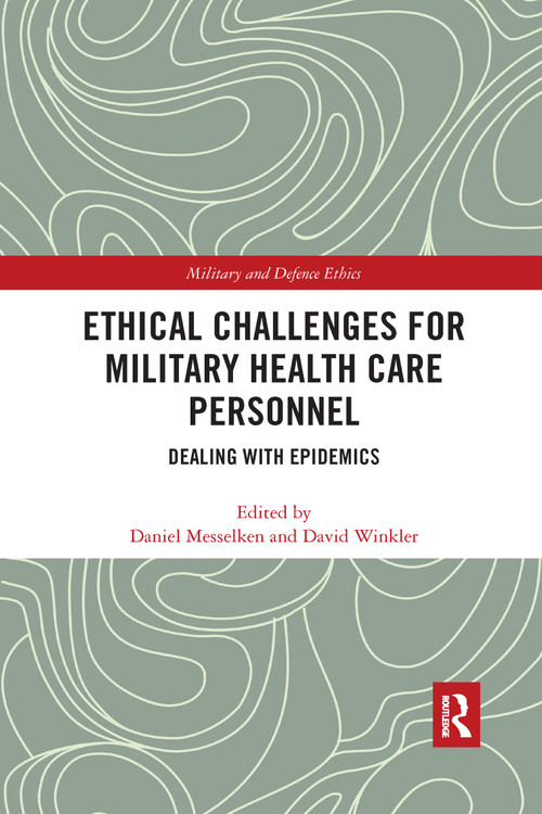 Ethical Challenges for Military Health Care Personnel (Dealing with Epidemics) - 9780367594251 by Daniel Messelken, David Winkler, 9780367594251