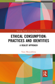 Ethical Consumption: Practices and Identities (A Realist Approach) - 9780367821104 by Yana Manyukhina, 9780367821104