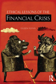 Ethical Lessons of the Financial Crisis - 9780415516754 by Eileen Flynn, 9780415516754