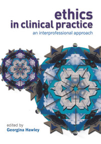 Ethics in Clinical Practice (An Inter-Professional Approach) by Georgina Hawley, 9780132018272
