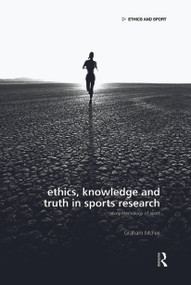 Ethics, Knowledge and Truth in Sports Research (An Epistemology of Sport) - 9780415688611 by Graham McFee, 9780415688611