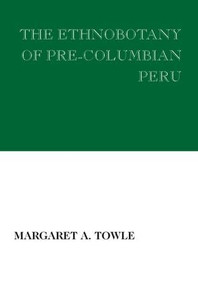 The Ethnobotany of Pre-Columbian Peru - 9780202309309 by Margaret Towle, 9780202309309